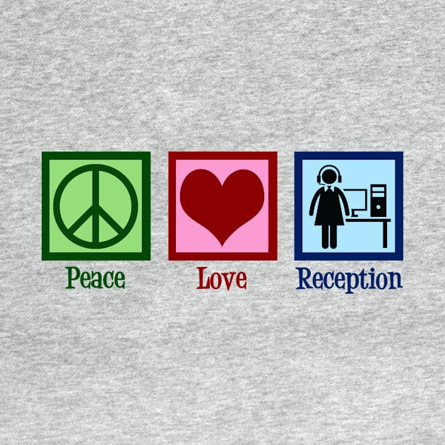 Peace Love Receptionist by epiclovedesigns